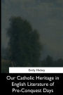 Our Catholic Heritage in English Literature of Pre-Conquest Days