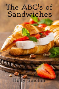 Title: The ABC's of Sandwiches, Author: Holly Sinclair