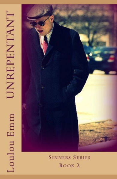 Unrepentant: Sinners Series Book 2