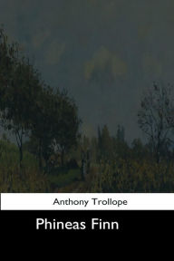 Title: Phineas Finn, Author: Anthony Trollope