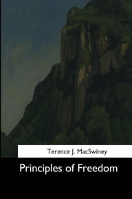 Title: Principles of Freedom, Author: Terence J Macswiney
