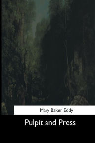 Title: Pulpit and Press, Author: Mary Baker Eddy