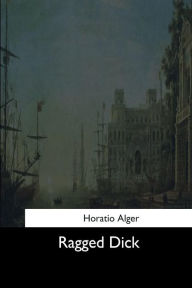 Title: Ragged Dick, Author: Horatio Alger