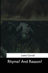 Title: Rhyme? And Reason?, Author: Lewis Carroll