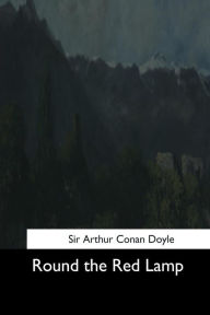 Title: Round the Red Lamp, Author: Arthur Conan Doyle