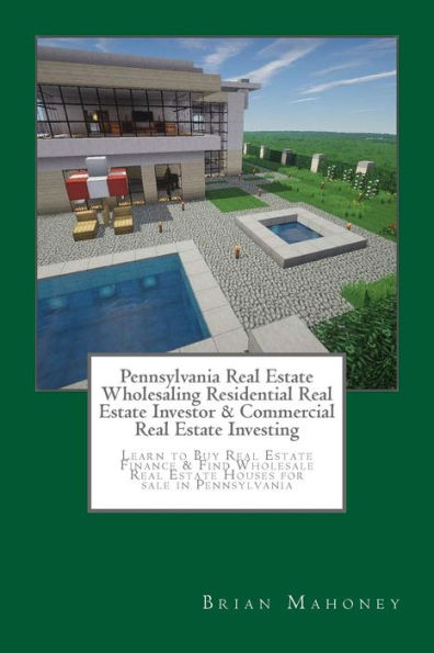 Pennsylvania Real Estate Wholesaling Residential Real Estate Investor & Commercial Real Estate Investing: Learn to Buy Real Estate Finance & Find Wholesale Real Estate Houses for sale in Pennsylvania