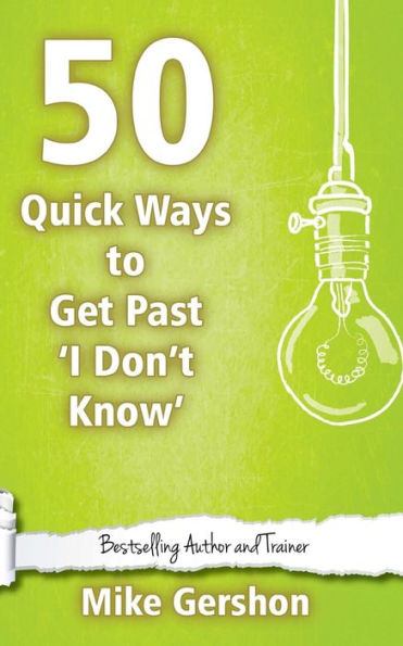 50 Quick Ways to get past 'I Don't Know'