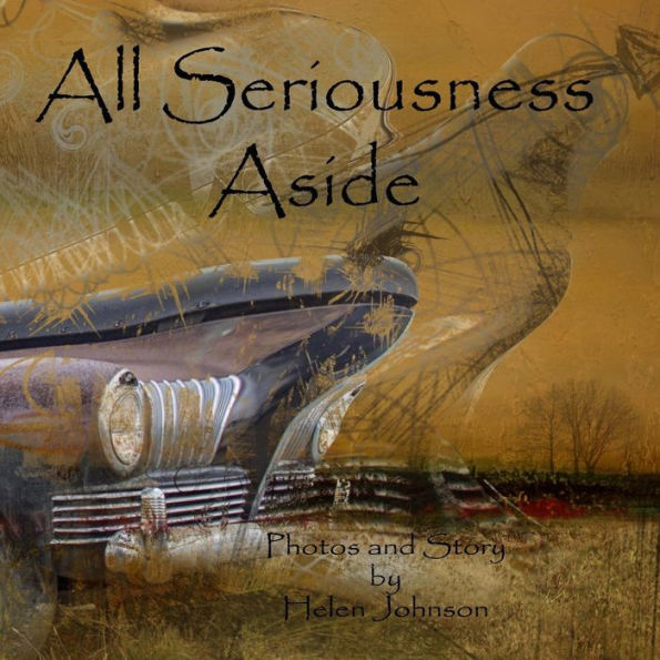 All Seriousness Aside: A young children's story book with original photographs and story.