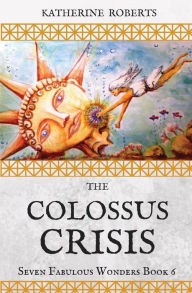 Title: The Colossus Crisis, Author: Katherine Roberts