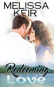 Title: Redeeming Love, Author: Melissa Keir