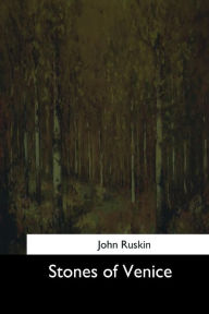 Title: Stones of Venice, Author: John Ruskin