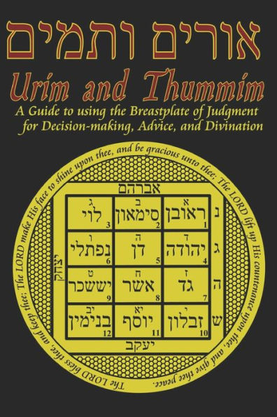 Urim and Thummim: A Guide to using the Breastplate of Judgment for Decision-making, Advice, and Divination