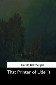 Title: That Printer of Udell's, Author: Harold Bell Wright