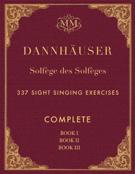 SolfÃ¯Â¿Â½ge des SolfÃ¯Â¿Â½ges, Complete, Book I, Book II and Book III: 337 Sight Singing Exercises