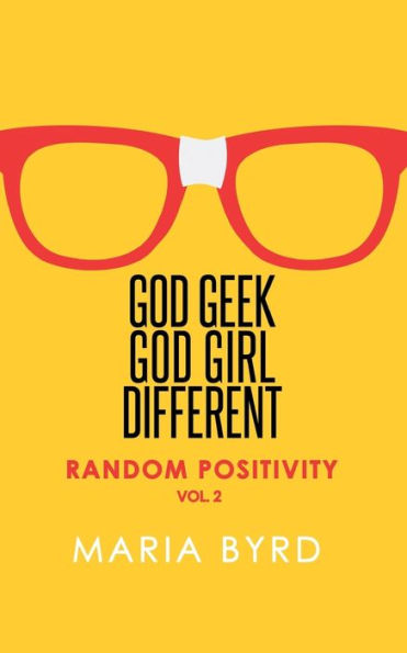 Godgeek. Godgirl. Different.: Random Positivity