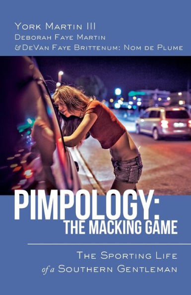 Pimpology: The Macking Game: The Sporting Life of a Southern Gentleman