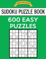 Sudoku Puzzle Book, 600 EASY Puzzles: Single Difficulty Level For No Wasted Puzzles