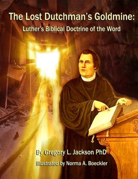 The Lost Dutchman's Goldmine: Luther's Biblical Doctrine of the Word