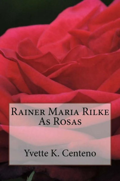 Rainer Maria Rilke: As Rosas