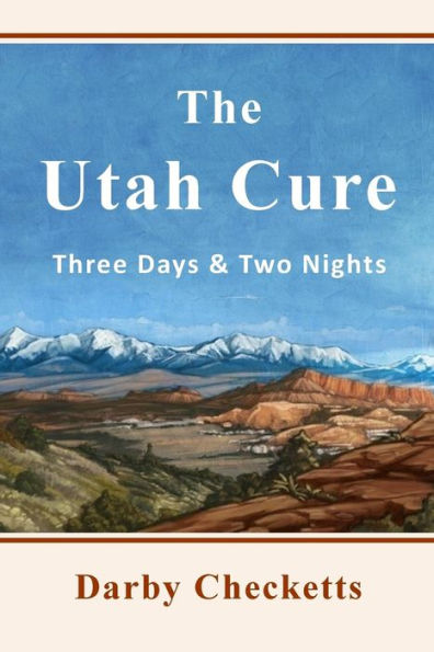 The Utah Cure: Three Days & Two Nights