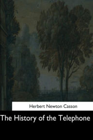 Title: The History of the Telephone, Author: Herbert Newton Casson