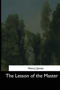 Title: The Lesson of the Master, Author: Henry James