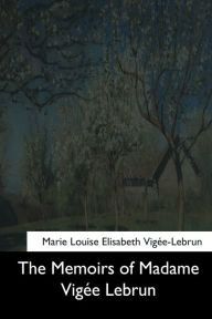 Title: The Memoirs of Madame Vigee Lebrun, Author: Lionel Strachey
