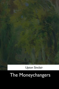 Title: The Moneychangers, Author: Upton Sinclair