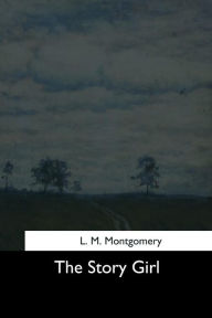 Title: The Story Girl, Author: L M Montgomery