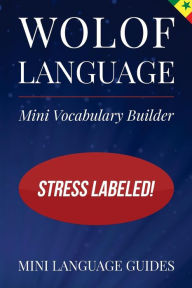 Title: Wolof Language Mini Vocabulary Builder: Stress Labeled!, Author: Mini Language Guides