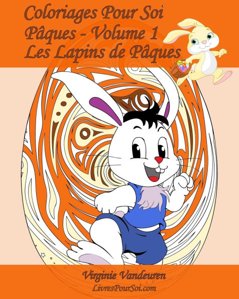 Coloriages Pour Soi - PÃ¯Â¿Â½ques - Volume 1: 25 Lapins de PÃ¯Â¿Â½ques Ã¯Â¿Â½ colorier