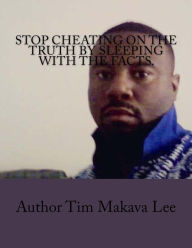 Title: Stop cheating on the Truth by sleeping with the facts., Author: Henry Lee