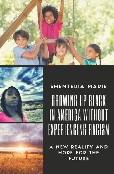 Growing Up Black in America Without Experiencing Racism: A New Reality and Hope for the Future