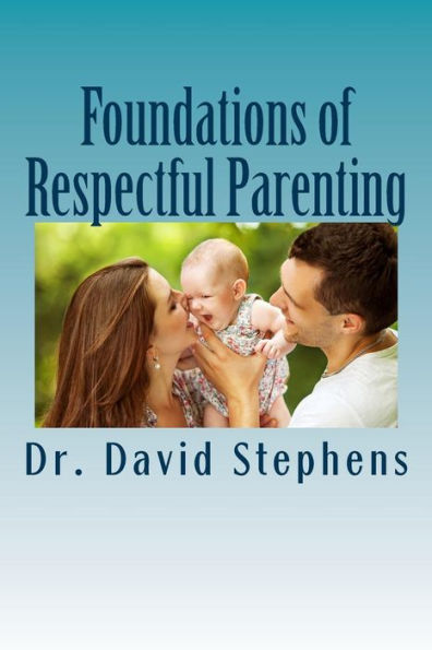 Foundations of Respectful Parenting