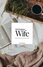 On Purpose Wife: Intentionally Pursuing God & Your Husband: A 28 Day Marriage Challenge