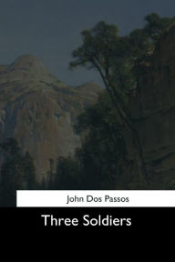 Title: Three Soldiers, Author: John Dos Passos