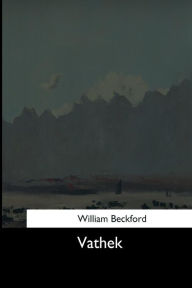 Title: Vathek, Author: William Beckford