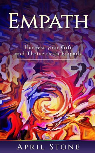 Empath: Harness Your Gift and Thrive as an Empath