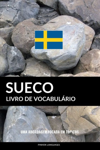 Livro de Vocabulário Sueco: Uma Abordagem Focada Em Tópicos