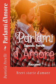 Title: Parlami d'Amore, Author: Daniela Perelli