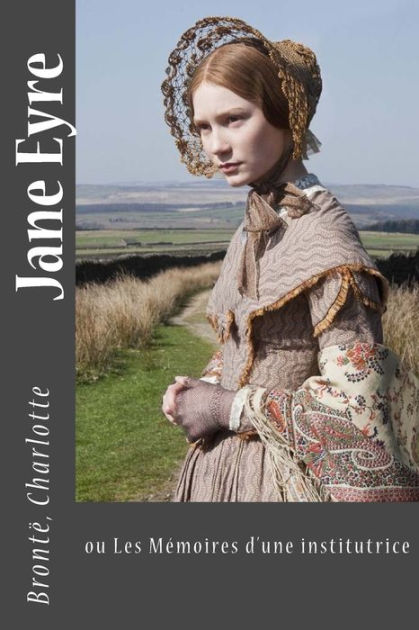 Jane Eyre: ou Les Memoires d'une institutrice by Charlotte Brontë ...