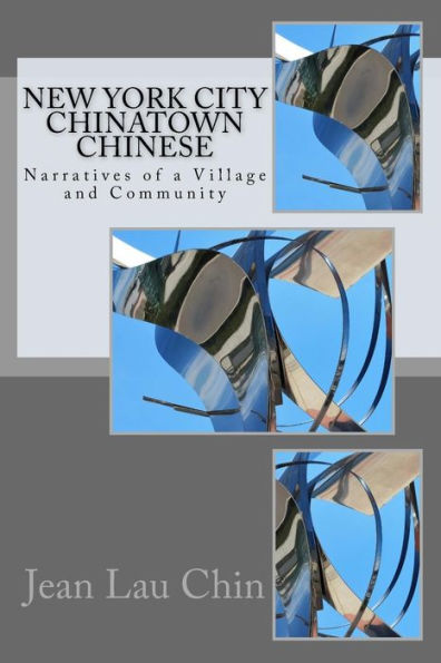New York City Chinatown Chinese: Narratives of a Village and Community