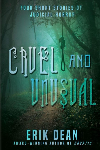 Cruel and Unusual: Four short stories of judicial horror