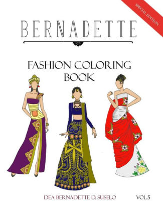 BERNADETTE Fashion Coloring Book Vol. 5: Dresses inspired by ... BERNADETTE Fashion Coloring Book Vol. 5: Dresses inspired by ...