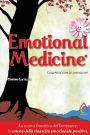 Emotional Medicine: Guarisci con le emozioni
