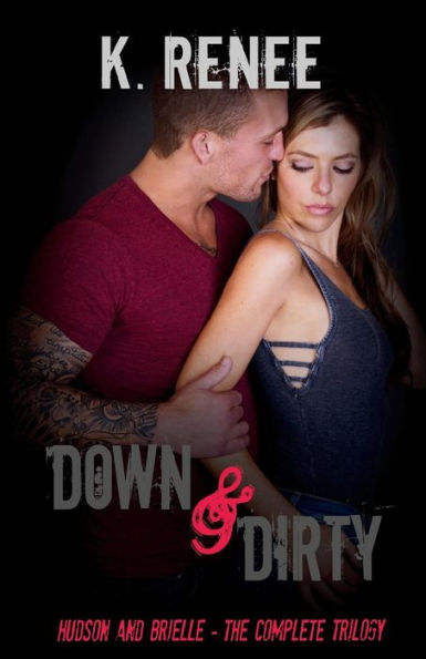 Down & Dirty: Hudson and Brielle - The Complete Trilogy