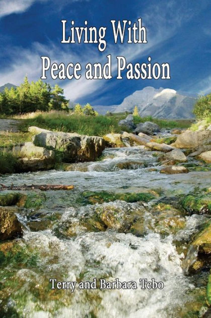 Living With Peace and Passion by Barbara and Terry Tebo, Paperback ...