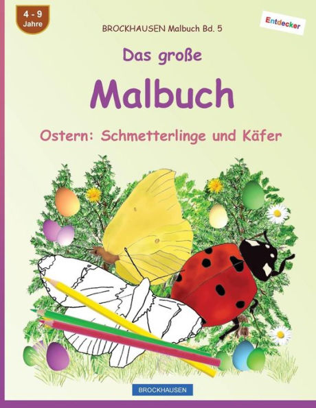 BROCKHAUSEN Malbuch Bd. 5 - Das große Malbuch: Ostern: Schmetterlinge und Käfer