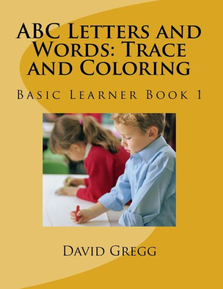 ABC Letters and Words: Trace and Coloring: Basic Learner Book 1