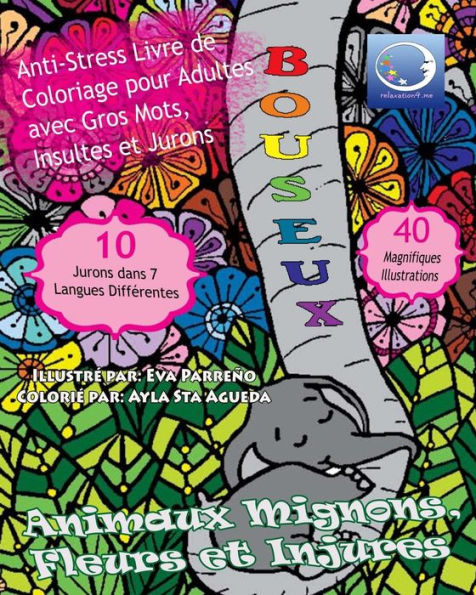 ANTI-STRESS Livre De Coloriage Pour Adultes Avec Gros Mots, Insultes Et Jurons: Animaux Mignons, Fleurs Et Injures